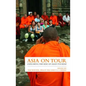 Asia on Tour: Exploring the Rise of Asian Tourism - Paperback