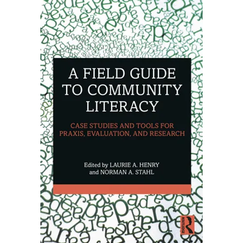 A Field Guide to Community Literacy: Case Studies and Tools for Praxis, Evaluation, and Research - Paperback