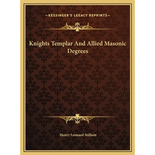 Knights Templar And Allied Masonic Degrees - Hardcover