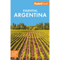 Fodor's Essential Argentina: With the Wine Country, Uruguay & Chilean Patagonia - Paperback