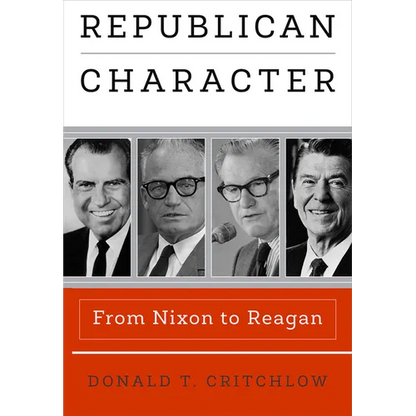 Republican Character: From Nixon to Reagan - Hardcover