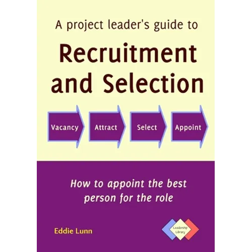 A project leader's guide to recruitment and selection - Paperback