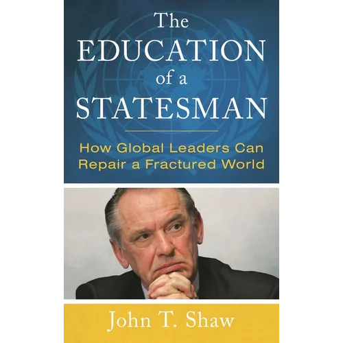 The Education of a Statesman: How Global Leaders Can Repair a Fractured World - Hardcover