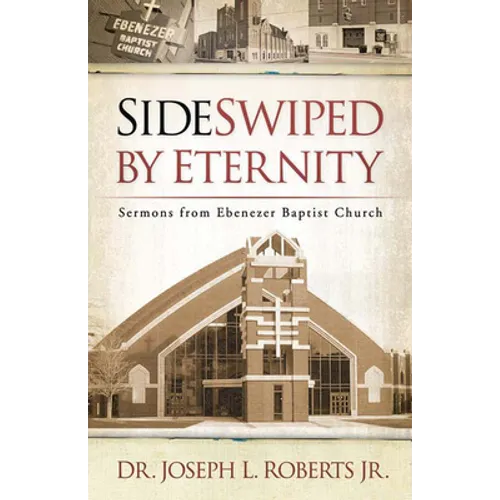 Sideswiped by Eternity: Sermons from Ebenezer Baptist Church - Paperback