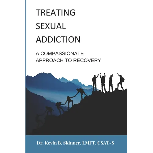 Treating Sexual Addiction: A Compassionate Approach to Recovery - Paperback