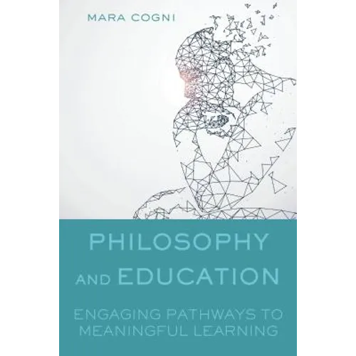 Philosophy and Education: Engaging Pathways to Meaningful Learning - Paperback