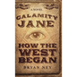 Calamity Jane: When The West Began - Hardcover