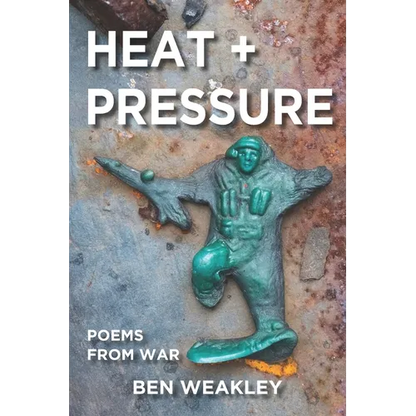 Heat + Pressure: Poems from War - Paperback