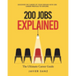200 Jobs Explained: The Ultimate Career Guide. Discover the Career of Your Dreams with 200 Career Profiles to Explore - Paperback