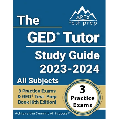 The GED Tutor Study Guide 2023 - 2024 All Subjects: 3 Practice Exams and GED Test Prep Book [6th Edition] - Paperback
