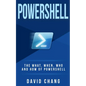 Powershell: The What, When and How of Powershell - Paperback