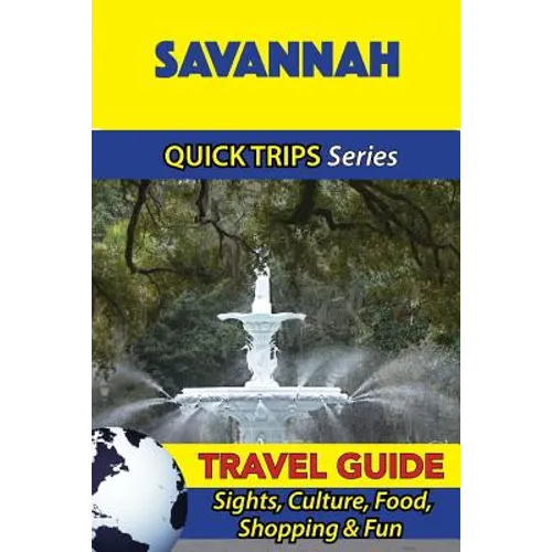 Savannah Travel Guide (Quick Trips Series): Sights, Culture, Food, Shopping & Fun - Paperback