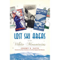 Lost Ski Areas of the White Mountains - Hardcover