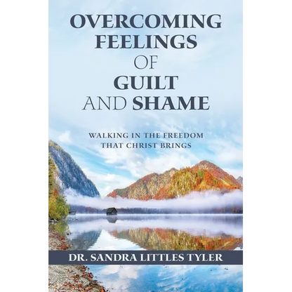 Overcoming Feelings of Guilt and Shame: Walking in the Freedom That Christ Brings - Paperback