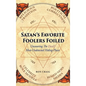 Satan's Favorite Foolers Foiled - Hardcover