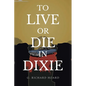 To Live or Die in Dixie - Paperback