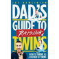 Dad's Guide to Raising Twins: How to Thrive as a Father of Twins - Paperback