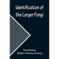 Identification of the Larger Fungi - Paperback