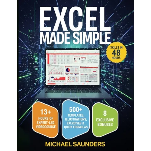Excel 2025 Made Simple: Your Ultimate Beginner's Guide with 500+ Templates, Illustrations, Practical Exercises and Tutorials to Unlock Formula - Paperback