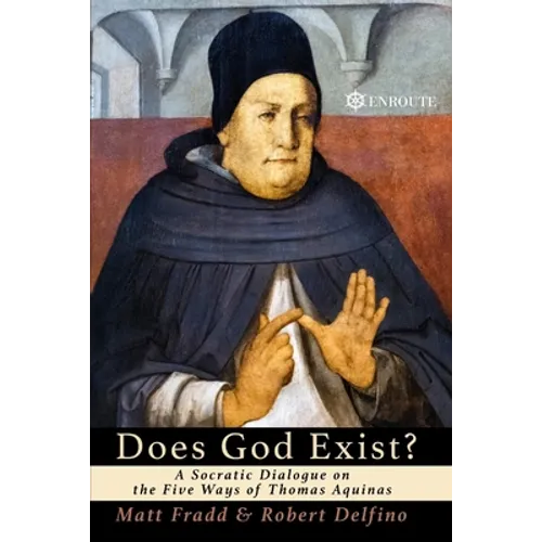 Does God Exist?: A Socratic Dialogue on the Five Ways of Thomas Aquinas - Paperback