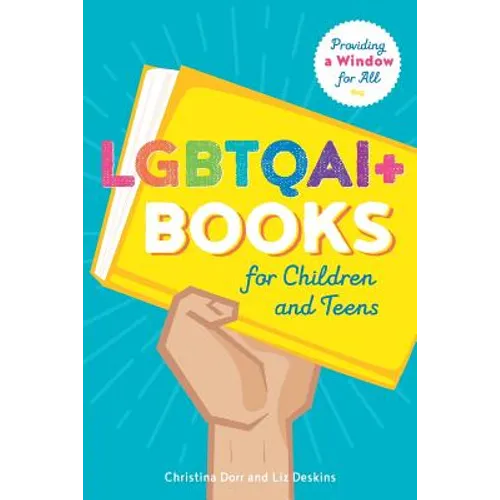LGBTQAI+ Books for Children and Teens: Providing a Window for All - Paperback