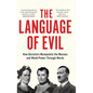 The Language of Evil: How Dictators Manipulate the Masses and Wield Power Through Words - Hardcover