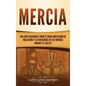 Mercia: Una guía fascinante sobre el reino anglosajón de Inglaterra y las invasiones de los vikingos durante el siglo IX - Hardcover
