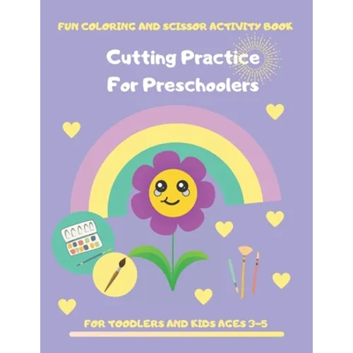 Cutting Practice for Preschoolers: Coloring and Scissor Activity Book for Toodler and Kids Ages 3-5. 80 Pages of Connecting Dots, Coloring by Number W - Paperback