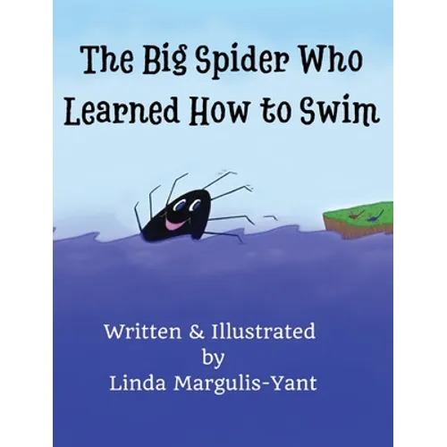 The Big Spider Who Learned How to Swim - Hardcover