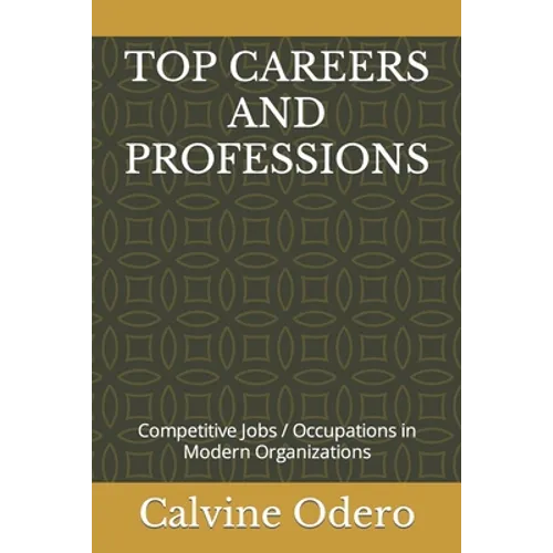Top Careers and Professions: Competitive Jobs / Occupations in Modern Organizations - Paperback