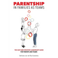 Parentship In Families As Teams: The Easy and Intuitive Leadership Guide for Parents and Teams - Paperback