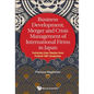 Business Development, Merger and Crisis Management of International Firms in Japan: Featuring Case Studies from Fortune 500 Companies - Hardcover