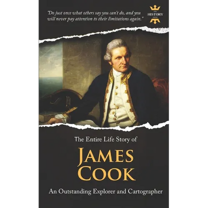 James Cook: An Outstanding Explorer and Cartographer. The Entire Life Story - Paperback