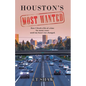 Houston's Most Wanted: How I Lived a Life of Crime for Many Years Until My Heart Was Changed. - Paperback