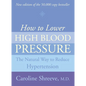 How to Lower High Blood Pressure: The Natural Four Point Plan to Reduce Hypertension - Paperback