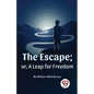 The Escape; Or, A Leap For Freedom - Paperback