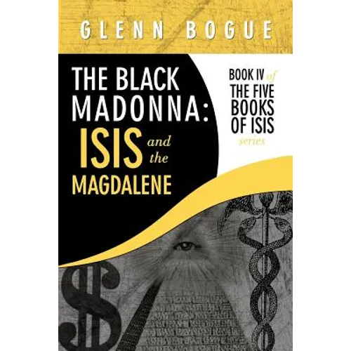 The Black Madonna: Isis and The Magdalene: Book IV of The Five Books of Isis series - Paperback