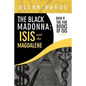 The Black Madonna: Isis and The Magdalene: Book IV of The Five Books of Isis series - Paperback