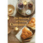 The Blessing of Taking Communion: 10 Guided Encounters at the Lord's Table - Hardcover