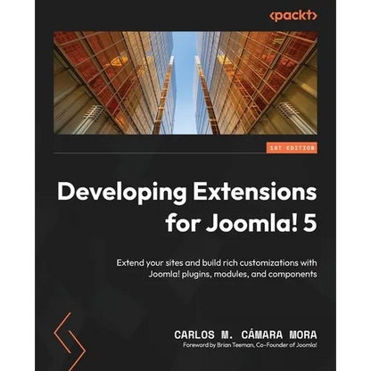 Developing Extensions for Joomla! 5: Extend your sites and build rich customizations with Joomla! plugins, modules, and components - Paperback