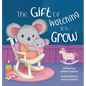 The Gift of Watching You Grow - Hardcover