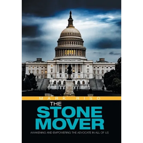 The Stone Mover: Awakening and Empowering the Advocate in All of Us - Hardcover