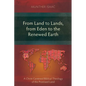 From Land to Lands, from Eden to the Renewed Earth: A Christ-Centred Biblical Theology of the Promised Land - Paperback