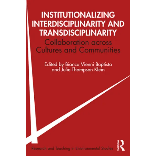 Institutionalizing Interdisciplinarity and Transdisciplinarity: Collaboration Across Cultures and Communities - Paperback
