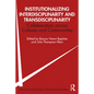 Institutionalizing Interdisciplinarity and Transdisciplinarity: Collaboration Across Cultures and Communities - Paperback