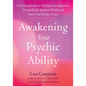 Awakening Your Psychic Ability: A Practical Guide to Develop Your Intuition, Demystify the Spiritual World, and Open Your Psychic Senses - Paperback