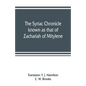 The Syriac chronicle known as that of Zachariah of Mitylene - Paperback