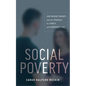 Social Poverty: Low-Income Parents and the Struggle for Family and Community Ties - Paperback