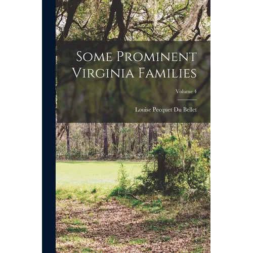 Some Prominent Virginia Families; Volume 4 - Paperback