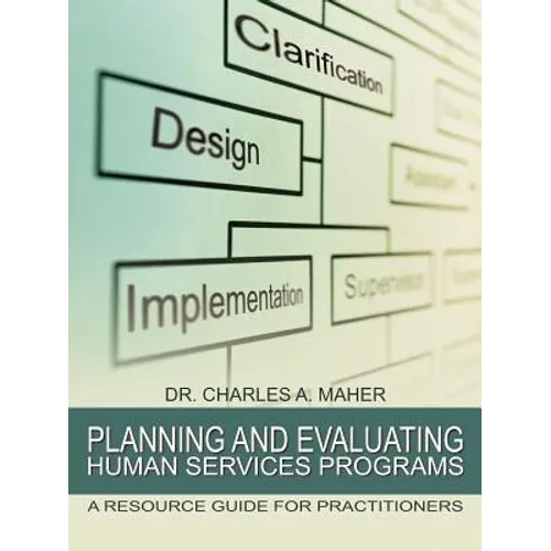 Planning and Evaluating Human Services Programs: A Resource Guide for Practitioners - Paperback